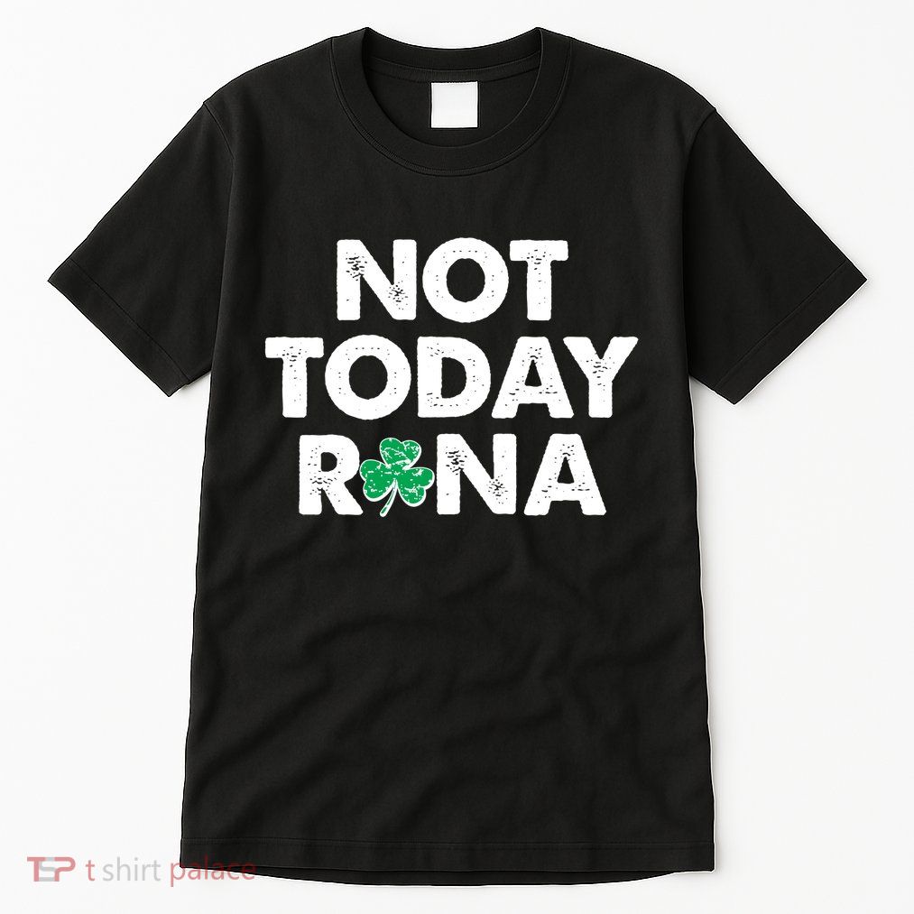 Funny St Patrick's Day Not Today Rona  Tall T-Shirt