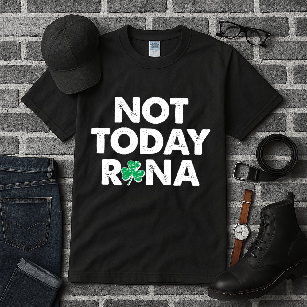 Funny St Patrick's Day Not Today Rona  Tall T-Shirt