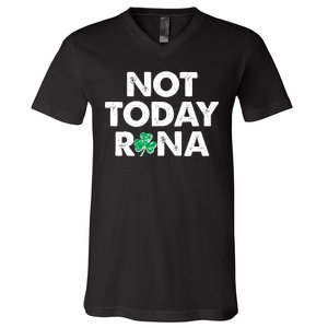 Funny St Patrick's Day Not Today Rona  V-Neck T-Shirt