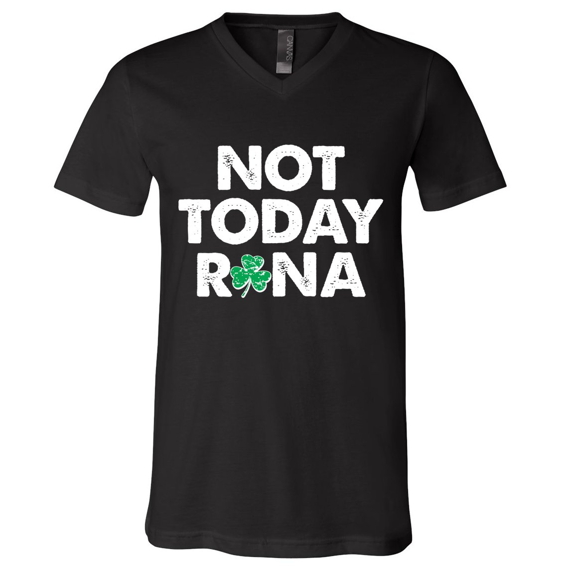 Funny St Patrick's Day Not Today Rona  V-Neck T-Shirt