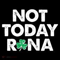 Funny St Patrick's Day Not Today Rona  Button