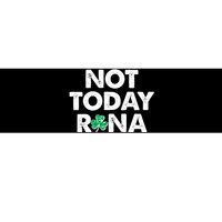 Funny St Patrick's Day Not Today Rona  Bumper Sticker