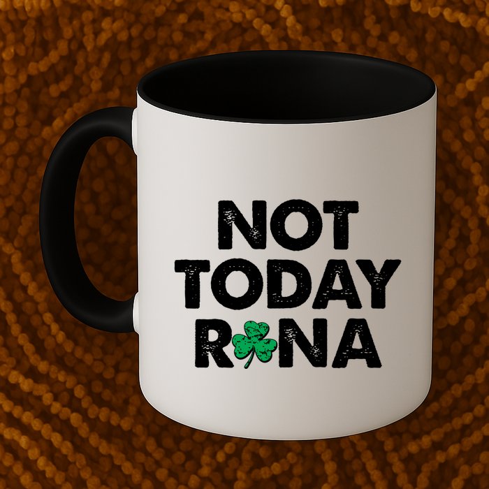 Funny St Patrick's Day Not Today Rona  Mug