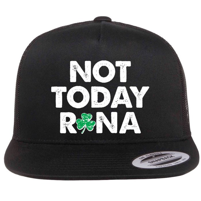 Funny St Patrick's Day Not Today Rona  Flat Bill Trucker Hat