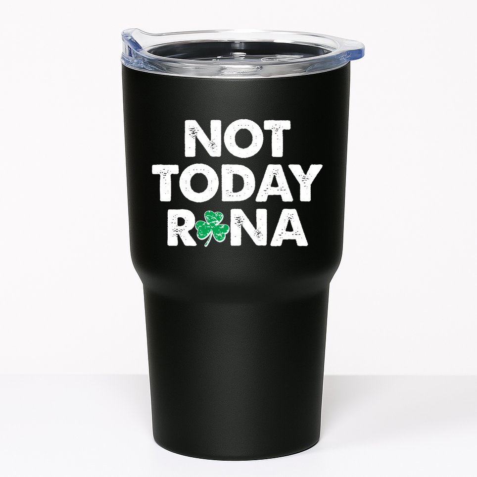 Funny St Patrick's Day Not Today Rona  Tumbler