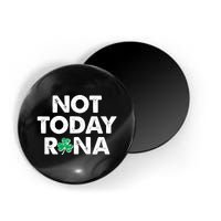 Funny St Patrick's Day Not Today Rona  Magnet