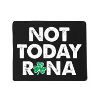 Funny St Patrick's Day Not Today Rona  Mousepad