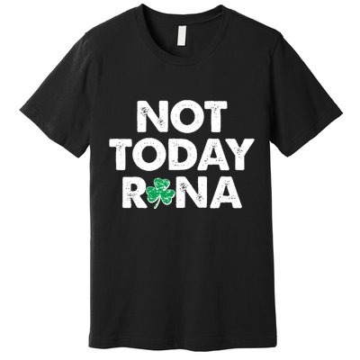 Funny St Patrick's Day Not Today Rona  Premium T-Shirt