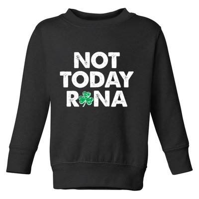Funny St Patrick's Day Not Today Rona  Toddler Sweatshirt