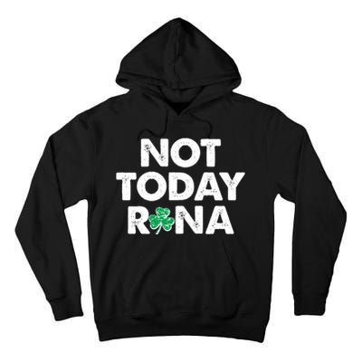 Funny St Patrick's Day Not Today Rona  Tall Hoodie