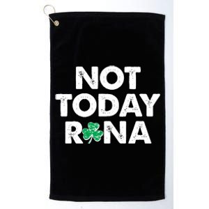 Funny St Patrick's Day Not Today Rona  Platinum Collection Golf Towel