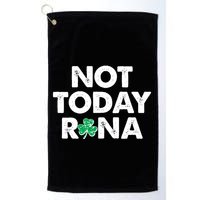 Funny St Patrick's Day Not Today Rona  Golf Towel