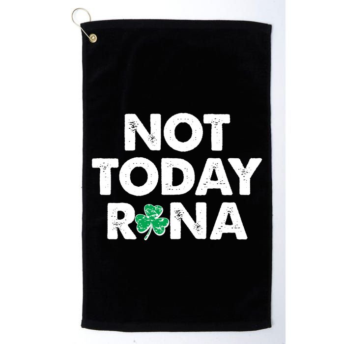 Funny St Patrick's Day Not Today Rona  Golf Towel
