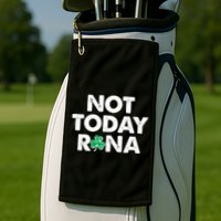 Funny St Patrick's Day Not Today Rona  Golf Towel