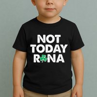Funny St Patrick's Day Not Today Rona  Toddler T-Shirt