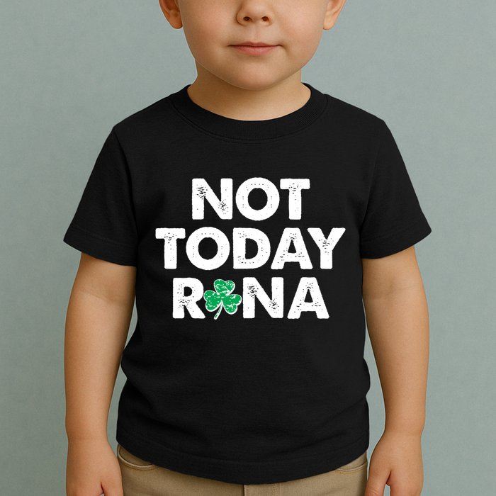 Funny St Patrick's Day Not Today Rona  Toddler T-Shirt