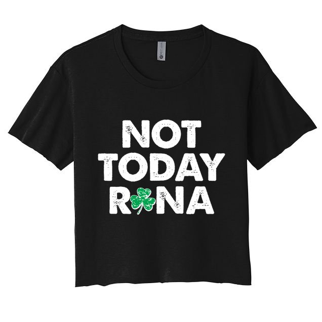 Funny St Patrick's Day Not Today Rona  Crop Top