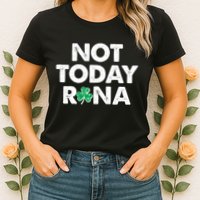 Funny St Patrick's Day Not Today Rona  Womens T-Shirt