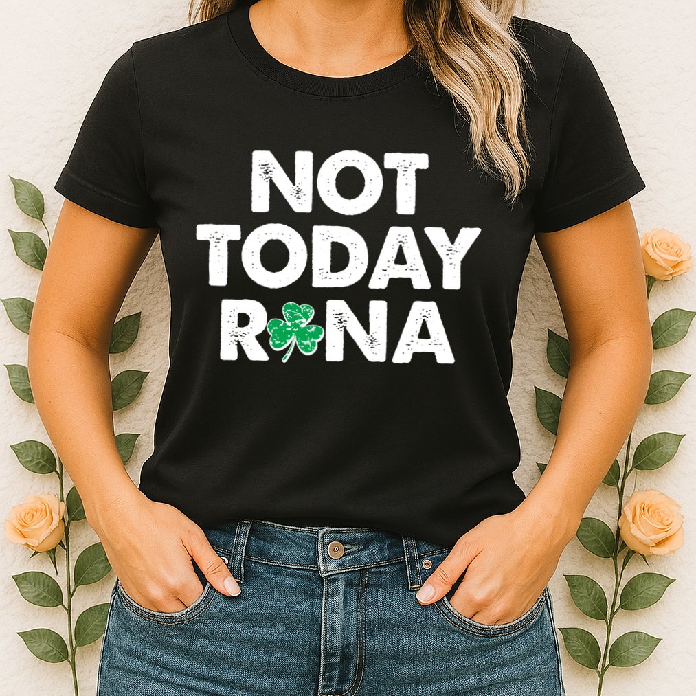 Funny St Patrick's Day Not Today Rona  Womens T-Shirt