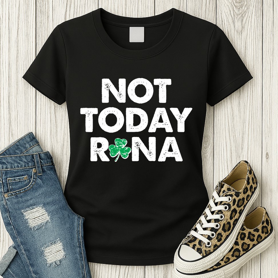 Funny St Patrick's Day Not Today Rona  Womens T-Shirt