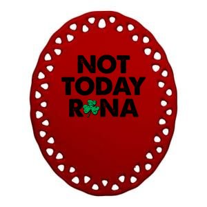 Funny St Patrick's Day Not Today Rona  Ceramic Oval Ornament