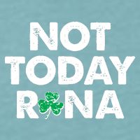 Funny St Patrick's Day Not Today Rona  Sueded Cloud Jersey T-Shirt