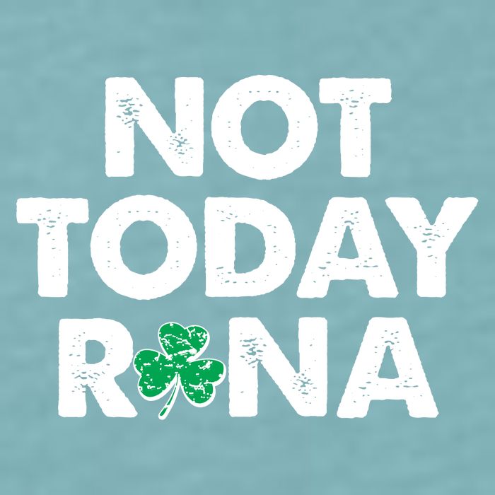 Funny St Patrick's Day Not Today Rona  Sueded Cloud Jersey T-Shirt