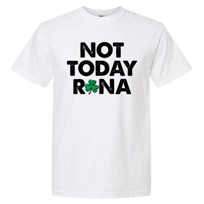 Funny St Patrick's Day Not Today Rona  Garment-Dyed Heavyweight T-Shirt