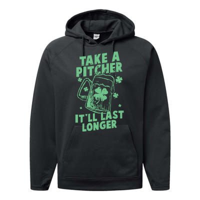 Funny St Patrick's Day Take A Pitcher It'll Last Longer Performance Fleece Hoodie