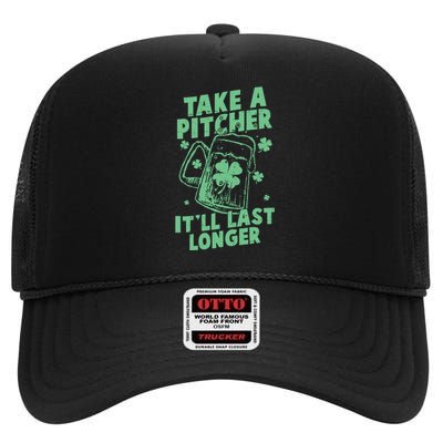 Funny St Patrick's Day Take A Pitcher It'll Last Longer High Crown Mesh Back Trucker Hat