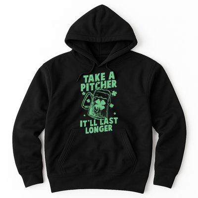 Funny St Patrick's Day Take A Pitcher It'll Last Longer Hoodie