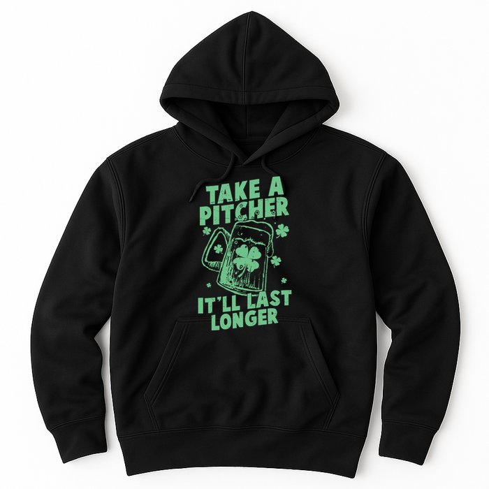 Funny St Patrick's Day Take A Pitcher It'll Last Longer Hoodie