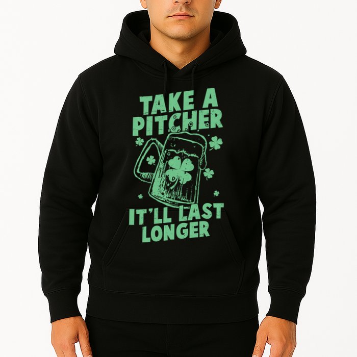 Funny St Patrick's Day Take A Pitcher It'll Last Longer Hoodie