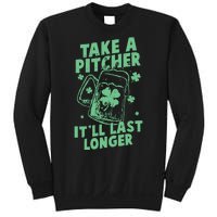 Funny St Patrick's Day Take A Pitcher It'll Last Longer Sweatshirt