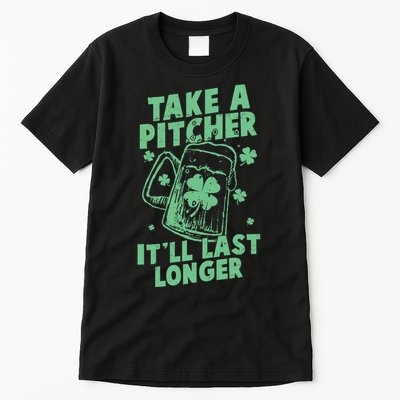 Funny St Patrick's Day Take A Pitcher It'll Last Longer Tall T-Shirt