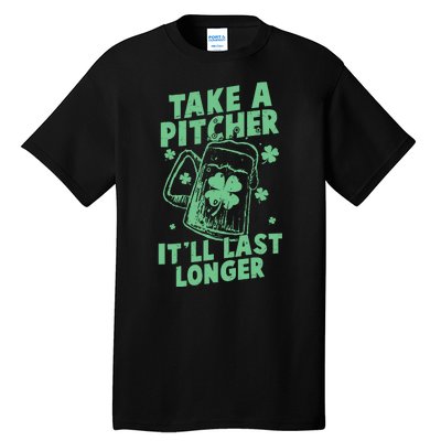 Funny St Patrick's Day Take A Pitcher It'll Last Longer Tall T-Shirt