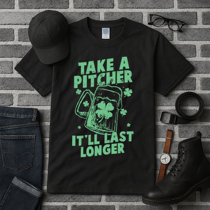 Funny St Patrick's Day Take A Pitcher It'll Last Longer Tall T-Shirt