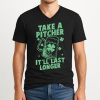 Funny St Patrick's Day Take A Pitcher It'll Last Longer V-Neck T-Shirt