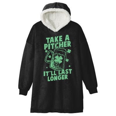 Funny St Patrick's Day Take A Pitcher It'll Last Longer Hooded Wearable Blanket