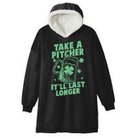 Funny St Patrick's Day Take A Pitcher It'll Last Longer Hooded Wearable Blanket