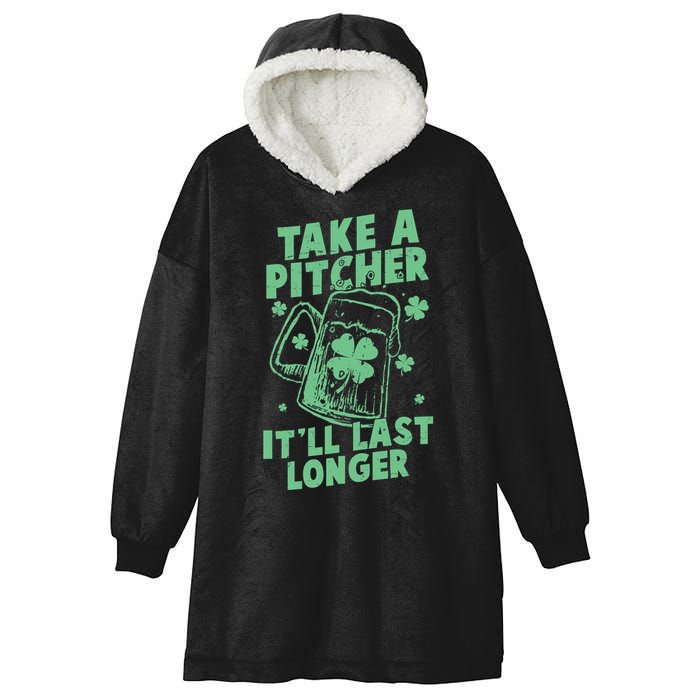 Funny St Patrick's Day Take A Pitcher It'll Last Longer Hooded Wearable Blanket