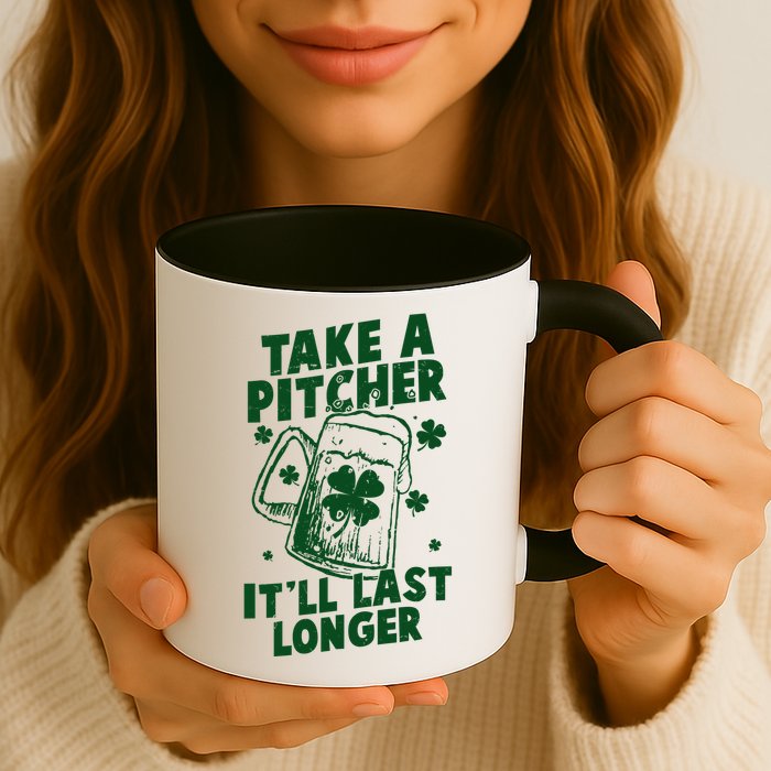 Funny St Patrick's Day Take A Pitcher It'll Last Longer Mug