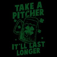 Funny St Patrick's Day Take A Pitcher It'll Last Longer Mug