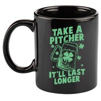 Funny St Patrick's Day Take A Pitcher It'll Last Longer 11oz C Handle Ceramic Mug