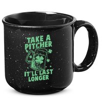 Funny St Patrick's Day Take A Pitcher It'll Last Longer 15oz Campfire Ceramic Mug