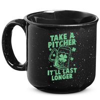 Funny St Patrick's Day Take A Pitcher It'll Last Longer 15oz Campfire Ceramic Mug