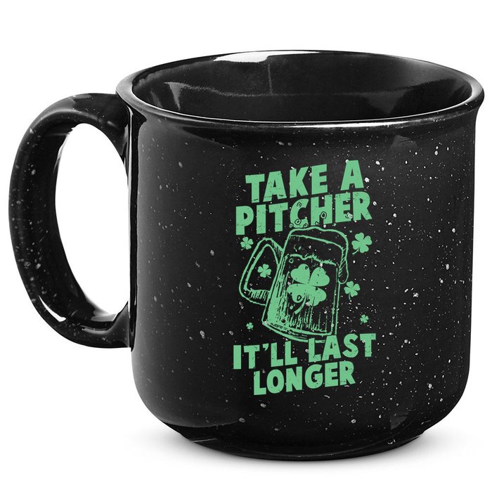 Funny St Patrick's Day Take A Pitcher It'll Last Longer 15oz Campfire Ceramic Mug