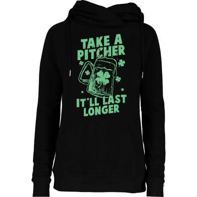 Funny St Patrick's Day Take A Pitcher It'll Last Longer Womens Funnel Neck Pullover Hood