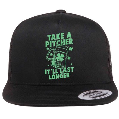 Funny St Patrick's Day Take A Pitcher It'll Last Longer Flat Bill Trucker Hat