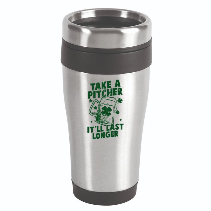 Funny St Patrick's Day Take A Pitcher It'll Last Longer 16oz Travel Tumbler